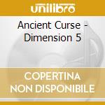 Ancient Curse - Dimension 5 cd