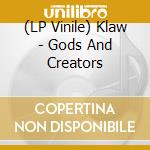 (LP Vinile) Klaw - Gods And Creators vinile