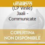 (LP Vinile) Jaali - Communicate vinile