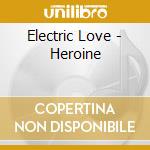 Electric Love - Heroine cd