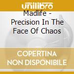 Madlife - Precision In The Face Of Chaos cd