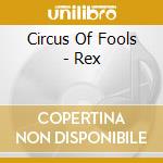 Circus Of Fools - Rex cd