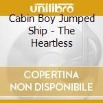 Cabin Boy Jumped Ship - The Heartless cd
