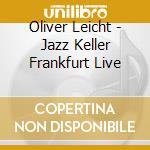 Oliver Leicht - Jazz Keller Frankfurt Live cd