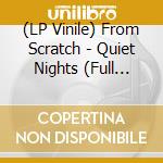 (LP Vinile) From Scratch - Quiet Nights (Full Stage Stereo) vinile