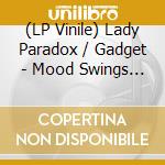 (LP Vinile) Lady Paradox / Gadget - Mood Swings (Blk) vinile