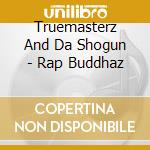 Truemasterz And Da Shogun - Rap Buddhaz cd
