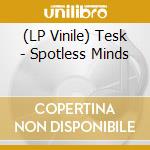 (LP Vinile) Tesk - Spotless Minds lp vinile di Tesk