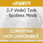 (LP Vinile) Tesk - Spotless Minds vinile