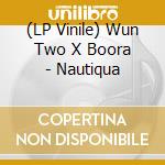(LP Vinile) Wun Two X Boora - Nautiqua vinile