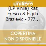 (LP Vinile) Raz Fresco & Figub Brazlevic - 777 (Colored Vinyl) cd