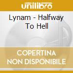 Lynam - Halfway To Hell cd musicale di Lynam