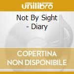 Not By Sight - Diary cd musicale di Not By Sight