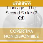 Lioncage - The Second Strike (2 Cd) cd musicale di Lioncage