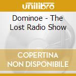 Dominoe - The Lost Radio Show cd
