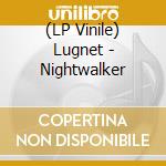 (LP Vinile) Lugnet - Nightwalker