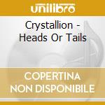 Crystallion - Heads Or Tails cd musicale