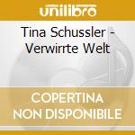 Tina Schussler - Verwirrte Welt cd