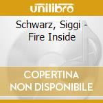 Schwarz, Siggi - Fire Inside cd