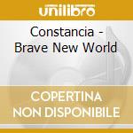 Constancia - Brave New World cd musicale