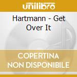 Hartmann - Get Over It cd