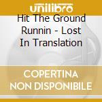 Hit The Ground Runnin - Lost In Translation cd musicale