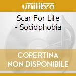 Scar For Life - Sociophobia cd