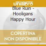 Blue Ruin - Hooligans Happy Hour cd