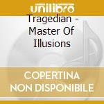 Tragedian - Master Of Illusions cd musicale