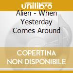 Alien - When Yesterday Comes Around cd