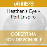 Heathen's Eye - Port Inspiro cd