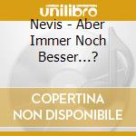 Nevis - Aber Immer Noch Besser...? cd