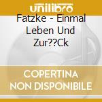 Fatzke - Einmal Leben Und Zur??Ck cd
