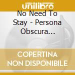No Need To Stay - Persona Obscura Deluxe-Edition (Box-Set) (2 Cd) cd