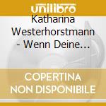 Katharina Westerhorstmann - Wenn Deine Sch?Nheit Mein Herz Ber?Hrt... cd