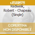 Redweik, Robert - Chapeau (Single) cd