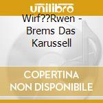 Wirf??Rwen - Brems Das Karussell cd