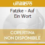 Fatzke - Auf Ein Wort cd