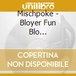 Mischpoke - Bloyer Fun Blo... cd