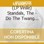 (LP Vinile) Standals, The - Do The Twang (7') vinile