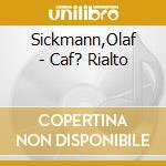 Sickmann,Olaf - Caf? Rialto cd