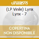 (LP Vinile) Lynx Lynx - 7 vinile
