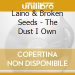 Laino & Broken Seeds - The Dust I Own cd