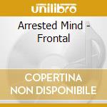 Arrested Mind - Frontal cd