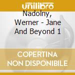 Nadolny, Werner - Jane And Beyond 1 cd