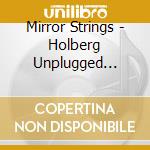 Mirror Strings - Holberg Unplugged (Feat. Two Guitars And Two Cellos) cd