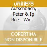 Autschbach, Peter & Ig Bce - Wir Sind Demokratie cd musicale di Autschbach, Peter & Ig Bce