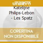 Katelijne Philips-Lebon - Les Spatz cd musicale di Katelijne Philips