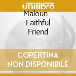 Maloun - Faithful Friend cd