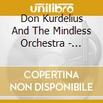 Don Kurdelius And The Mindless Orchestra - Smile cd